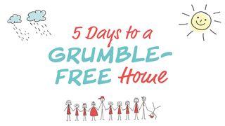5 Days To A Grumble-Free Home 1 Peter 4:8-11 New Living Translation