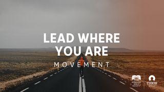 Movement–Lead Where You Are 1 Peter 5:4-7 New Living Translation
