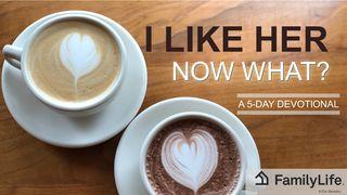 I Like Her, Now What? A Single Guy’s Guide to the First Date Proverbs 3:1-10 New Living Translation