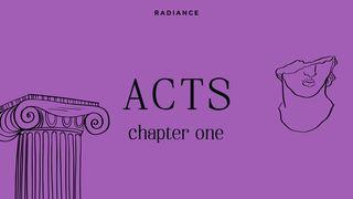 Acts - Chapter One Acts of the Apostles 1:1-11 New Living Translation