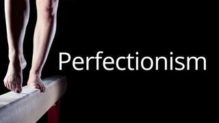 Perfectionism Psalms 139:1-12 New Living Translation