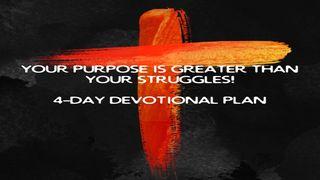 Your Purpose Is Greater Than Your Struggles Hebrews 10:23 New Living Translation