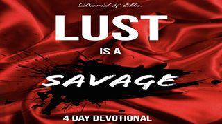 Lust is a Savage  Gálatas 5:16-17 Nueva Traducción Viviente