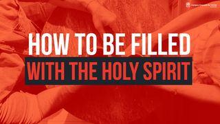 How to Be Filled With the Holy Spirit John 16:1-15 New International Version