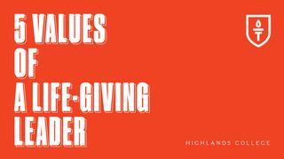 5 Values Of A Life-giving Leader Luke 1:46-56 New Living Translation