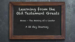 Moses – The Making of a Leader Exodus 4:1-17 New Living Translation