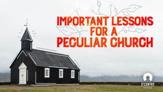 Important Lessons for a Very Peculiar Church I Corinthians 4:7-18 New King James Version
