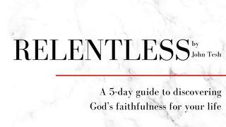 Relentless: A 5-Day Guide To Discovering God's Faithfulness  Psalms 34:8 The Message