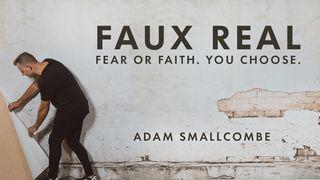 Faux Real: Fear Or Faith, You Choose. Joshua 24:14-18 New Living Translation