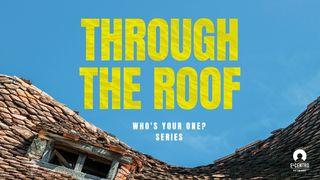 [Who's Your One? Series] Through the Roof  Hebrews 12:1-15 New Living Translation