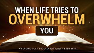 When Life Tries to Overwhelm You Psalms 136:1-3 New Living Translation