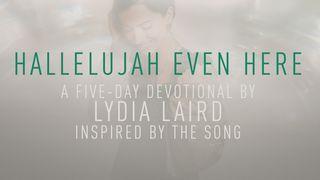 Hallelujah Even Here: A 5 Day Devotional by Lydia Laird Matthew 26:44-75 New International Version