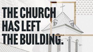 The Church has Left the Building 2 Timothy 2:3-7 New Living Translation