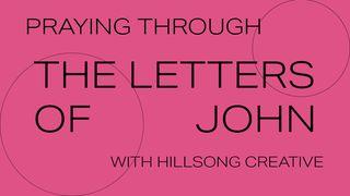 Praying Through the Letters of John with Hillsong Creative I John 5:9-13 New King James Version