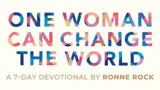 One Woman Can Change the World 1 John 3:22 New Living Translation