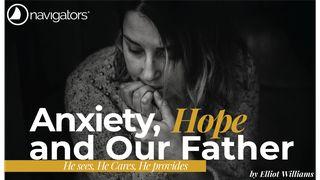 Anxiety, Hope and Our Father Matthew 6:1-24 New Living Translation