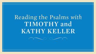 Reading The Psalms With Timothy And Kathy Keller Psalms 5:1-12 New Living Translation
