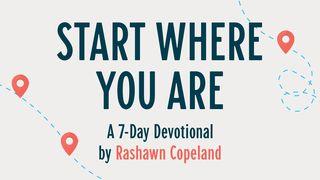 Start Where You Are Psalm 116:1-9 English Standard Version 2016