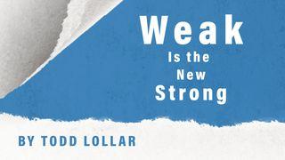 Weak Is the New Strong Luke 21:1-19 New Living Translation