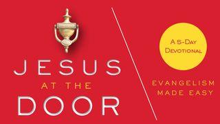 Jesus at the Door: Evangelism Made Easy 2 Corinthians 5:14-21 New International Version