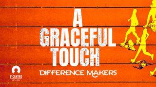 [Difference Makers ls] A Graceful Touch Isaiah 6:1-8 New Living Translation