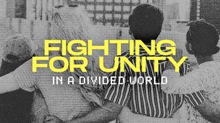 Fighting for Unity in a Divided World John 17:20-26 New Living Translation