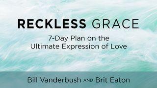 Reckless Grace Numbers 6:22-27 New International Version