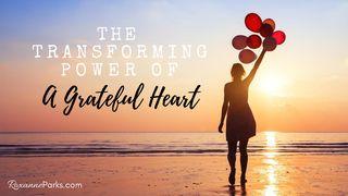 The Transforming Power of a Grateful Heart Psalms 145:3-4 New American Standard Bible - NASB 1995