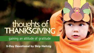 Thoughts of Thanksgiving: A Five-Day Devotional by Skip Heitzig Psalms 103:1-13 New Living Translation