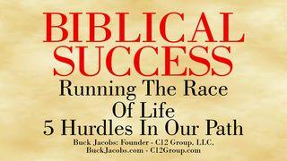 Biblical Success - 5 Hurdles in the Path of Our Race Colossians 3:1-4 King James Version
