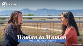 Woman to Woman: Three L’s of Disciplemaking Spreuke 2:2-6 Die Boodskap