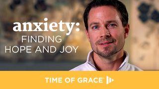 Anxiety: Finding Hope And Joy Matthew 26:36-46 New International Version