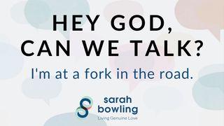 Hey God, Can We Talk? I’m at a Fork in the Road Genesis 28:16-22 New Living Translation