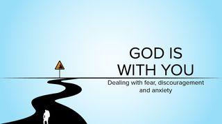 God Is With You: Dealing With Fear, Discouragement and Anxiety Luke 24:33-49 New Living Translation