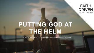 Putting God at the Helm Romans 12:1-5 New Living Translation