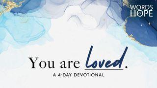 You Are Loved John 15:9-17 New Living Translation