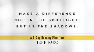 Making a Difference in the Shadows, Not the Spotlight Mateo 9:18-38 Nueva Traducción Viviente