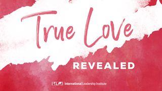 True Love Revealed Romans 5:6-11 New International Version