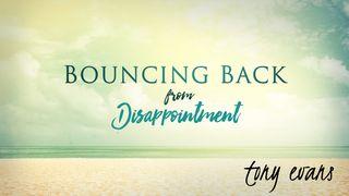 Bouncing Back From Disappointment Luke 24:33-49 New Living Translation
