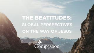 The Beatitudes: Global Perspectives on the Way of Jesus Matthew 27:32-66 New Living Translation