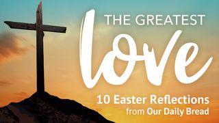 The Greatest Love Mark 15:21-47 New Living Translation