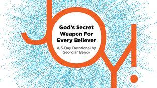 Joy!—God’s Secret Weapon for Every Believer Romanos 6:1-14 Nueva Traducción Viviente