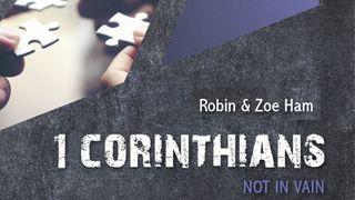 1 Corinthians: Not in Vain 1 Corinthians 4:7-18 English Standard Version 2016