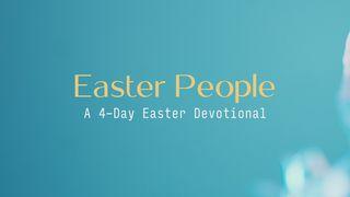 Easter People: A 4-Day Easter Devotional Luke 24:13-35 English Standard Version 2016
