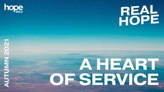 Real Hope: A Heart of Service Galatians 5:13-15 New International Version