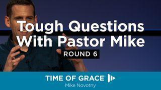 Tough Questions With Pastor Mike: Round 6 Psalms 42:11 New International Version