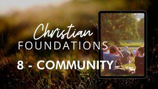Christian Foundations 8 - Community Ephesians 4:14-24 The Message