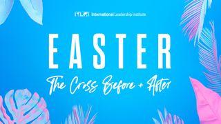 Easter: The Cross Before and After Luke 24:36-53 King James Version