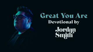 Great You Are Devotional by Jordan Smith Psalms 34:1-22 New Living Translation