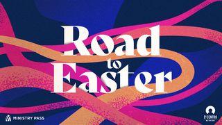 Road to Easter Luke 19:28-38 New Living Translation